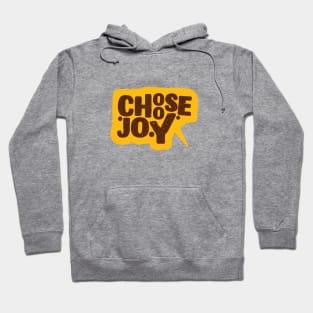 Choose JoyChoose Happy stay positive choosing to be happy choose happiness T-Shirt Hoodie